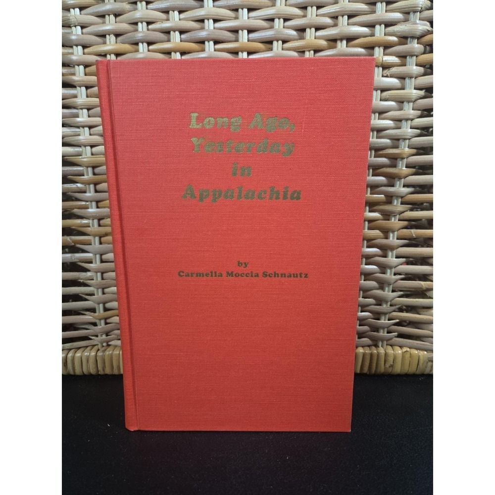 Long Ago Yesterday in Appalachia by Carmelia Moccia  Schnautz ( signed 1988 hc)